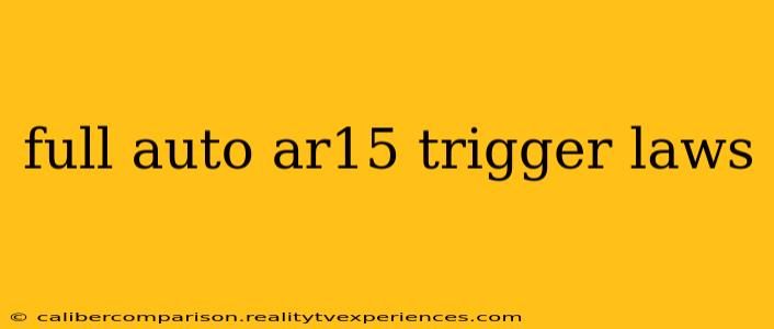 full auto ar15 trigger laws