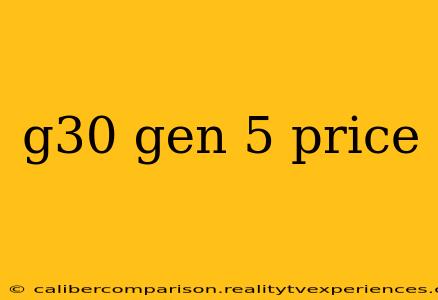 g30 gen 5 price