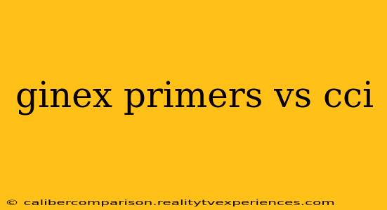 ginex primers vs cci