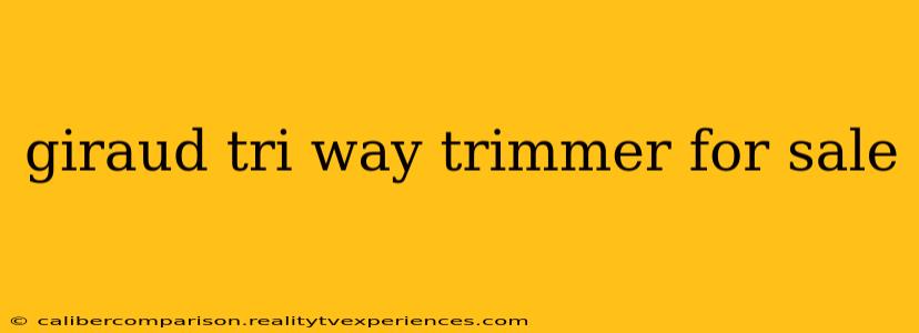 giraud tri way trimmer for sale