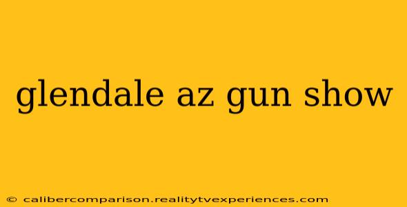 glendale az gun show