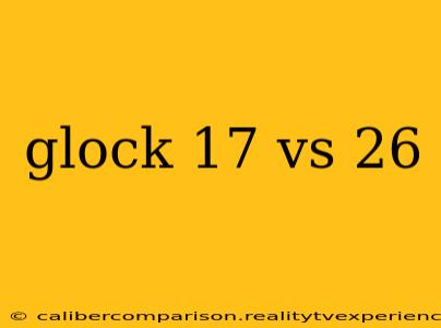 glock 17 vs 26