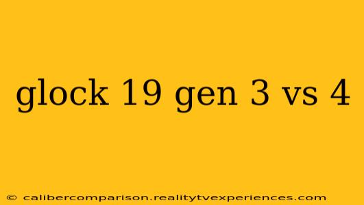 glock 19 gen 3 vs 4