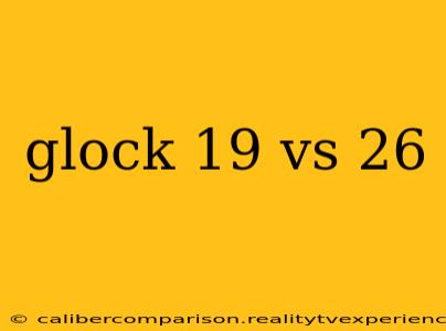 glock 19 vs 26