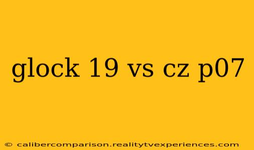 glock 19 vs cz p07