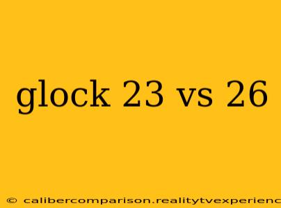 glock 23 vs 26