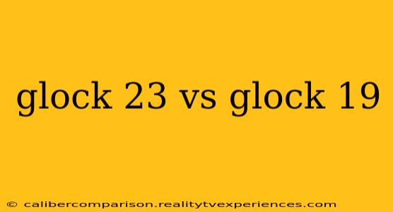 glock 23 vs glock 19