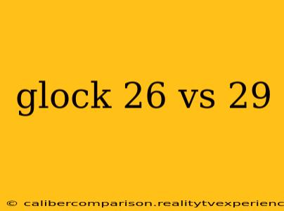 glock 26 vs 29