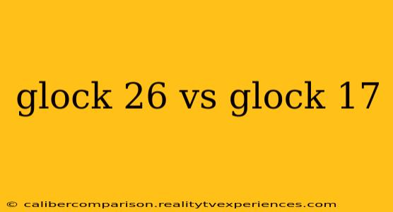 glock 26 vs glock 17