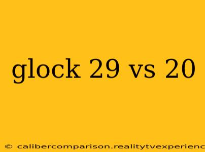 glock 29 vs 20