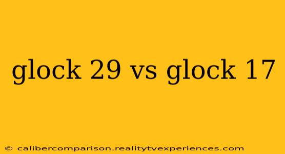 glock 29 vs glock 17