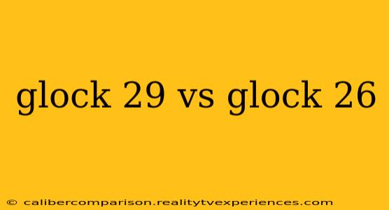 glock 29 vs glock 26