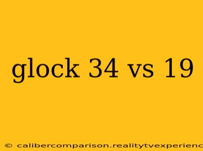 glock 34 vs 19