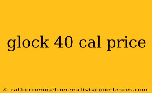 glock 40 cal price