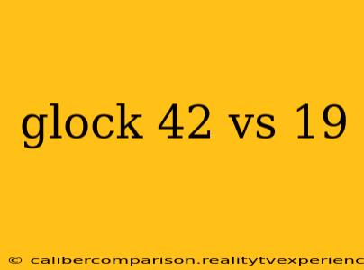 glock 42 vs 19