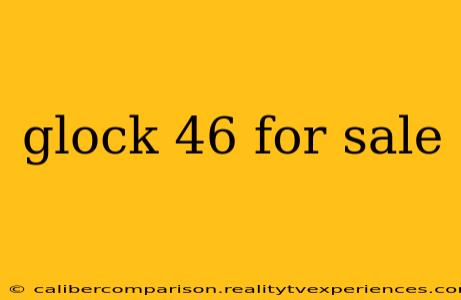 glock 46 for sale