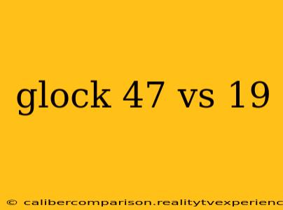 glock 47 vs 19