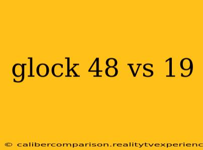 glock 48 vs 19