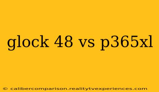 glock 48 vs p365xl