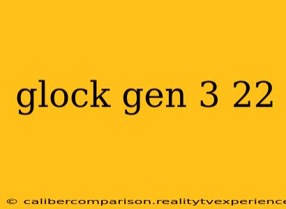 glock gen 3 22