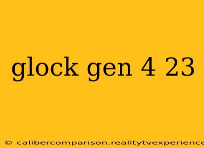 glock gen 4 23