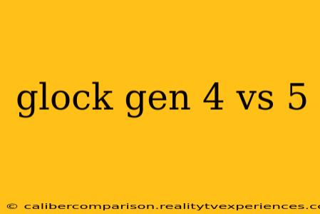 glock gen 4 vs 5