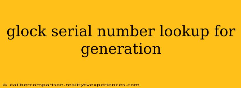 glock serial number lookup for generation