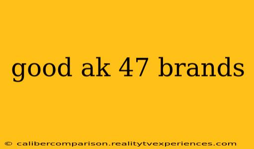 good ak 47 brands