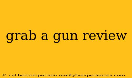 grab a gun review