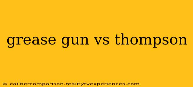 grease gun vs thompson