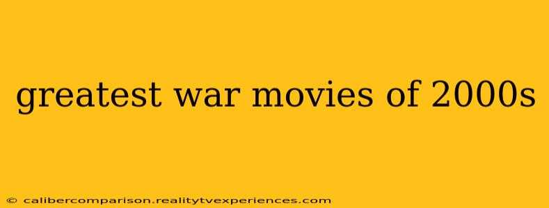 greatest war movies of 2000s