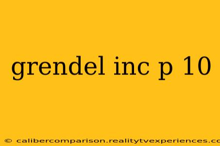 grendel inc p 10