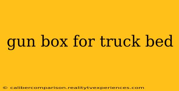 gun box for truck bed