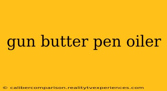 gun butter pen oiler