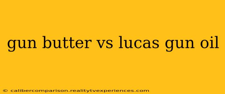 gun butter vs lucas gun oil