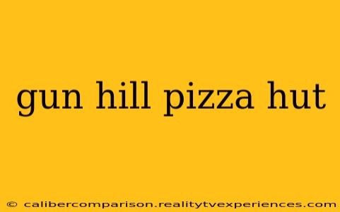 gun hill pizza hut