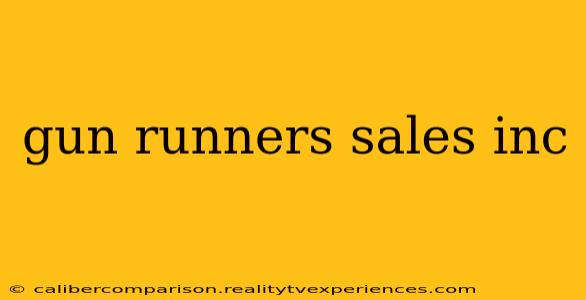 gun runners sales inc