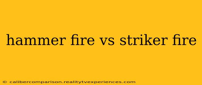 hammer fire vs striker fire