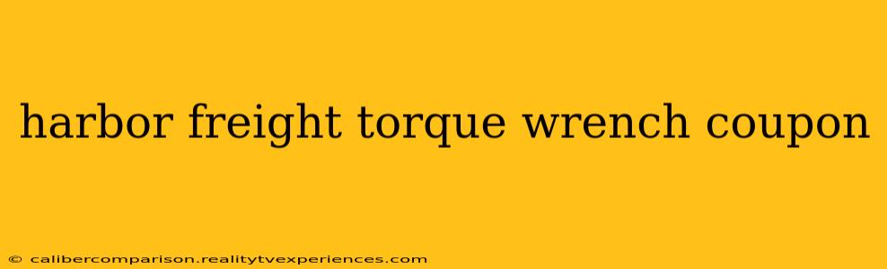 harbor freight torque wrench coupon