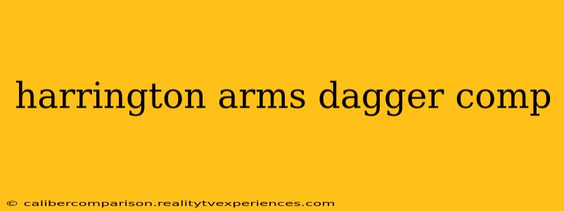 harrington arms dagger comp