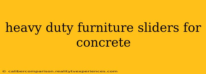 heavy duty furniture sliders for concrete