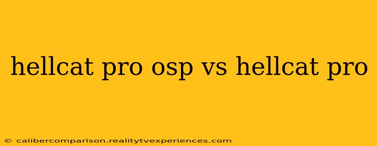 hellcat pro osp vs hellcat pro