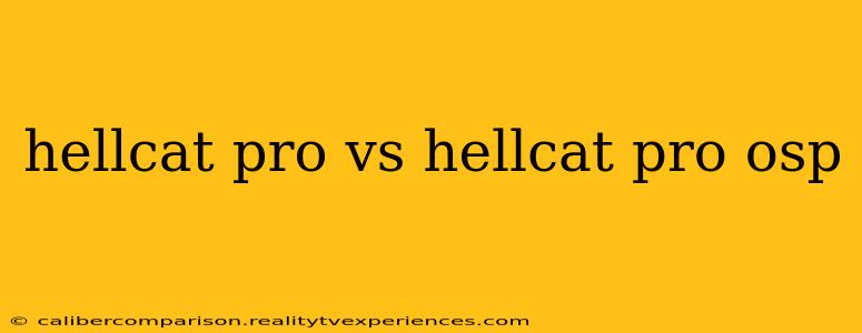 hellcat pro vs hellcat pro osp