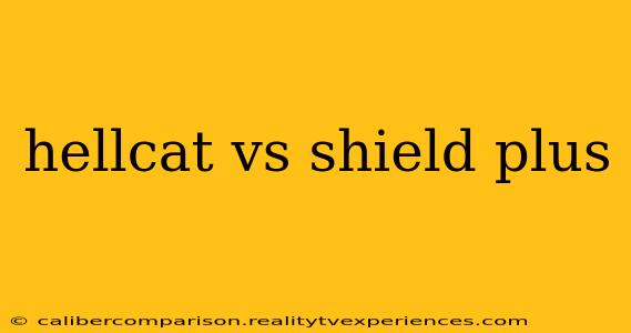 hellcat vs shield plus