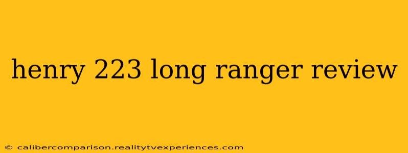 henry 223 long ranger review