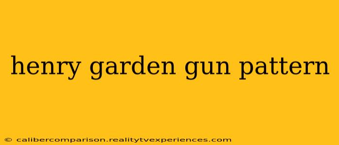 henry garden gun pattern