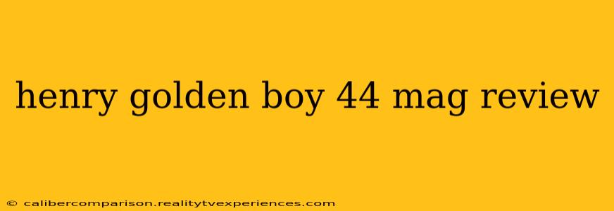 henry golden boy 44 mag review