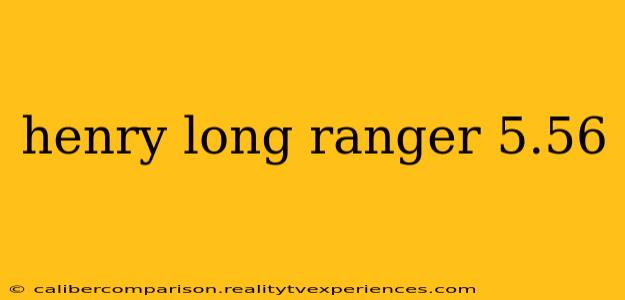 henry long ranger 5.56