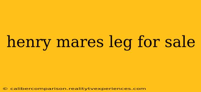 henry mares leg for sale