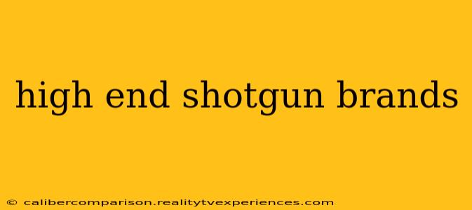 high end shotgun brands